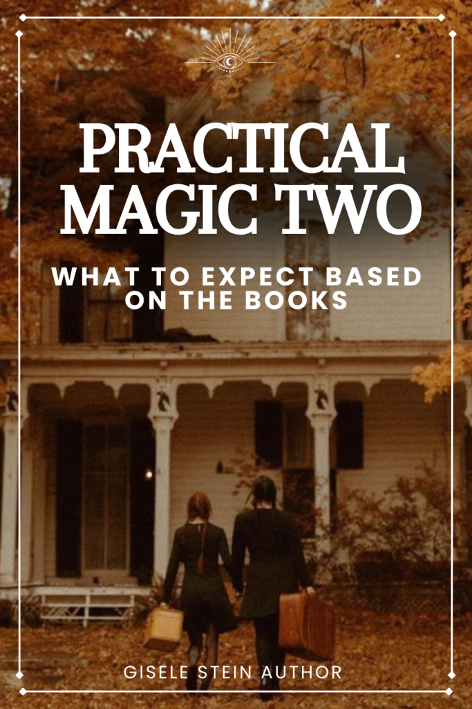 Practical Magic 2 Movie: What We Can Expect According to the Books by ...
